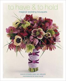 To Have And To Hold Magical Wedding Bouquets book